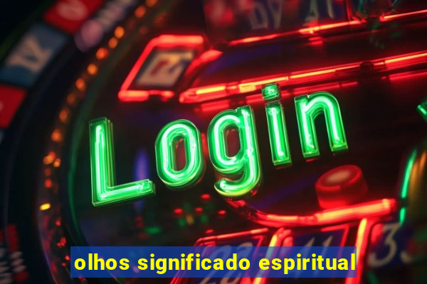 olhos significado espiritual